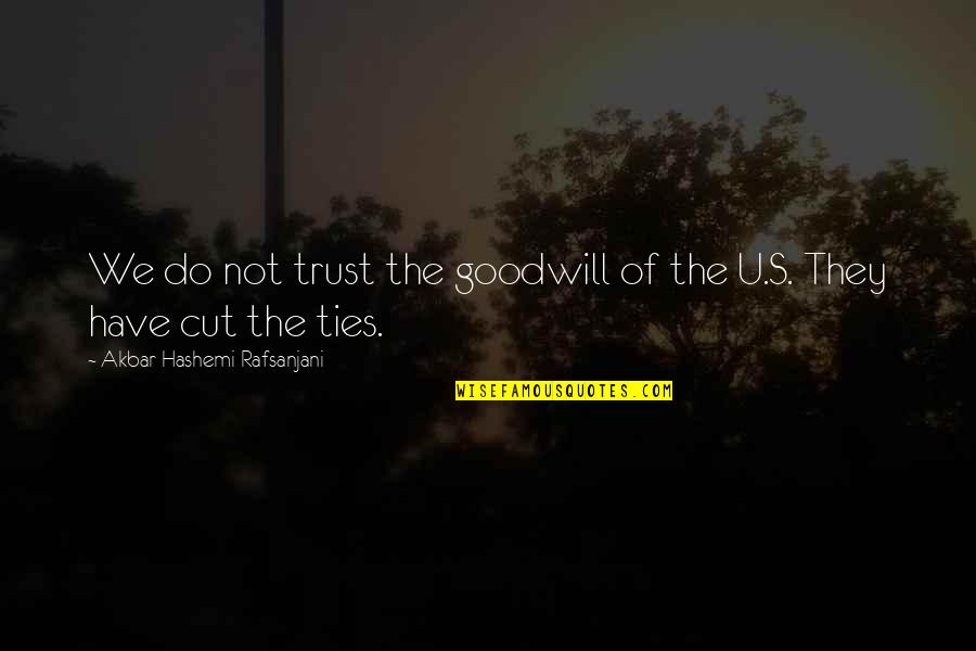 Pierderea Biodiversitatii Quotes By Akbar Hashemi Rafsanjani: We do not trust the goodwill of the