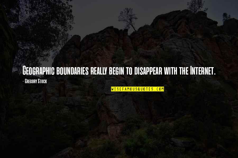 Pierderea Buletinului Quotes By Gregory Stock: Geographic boundaries really begin to disappear with the