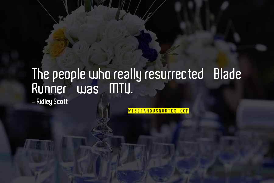 Pierderea Quotes By Ridley Scott: The people who really resurrected 'Blade Runner' was Pierderea Quotes By Ridley Scott: The people who really resurrected 'Blade Runner' was