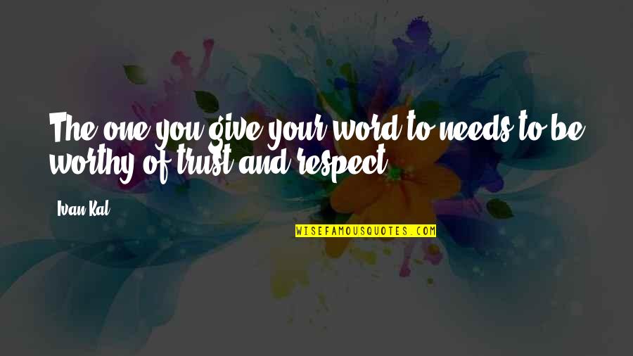 Pierdut Bulletin Quotes By Ivan Kal: The one you give your word to needs