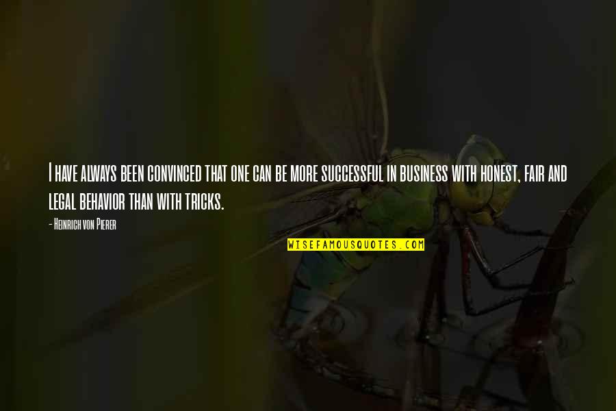 Pierer Quotes By Heinrich Von Pierer: I have always been convinced that one can Pierer Quotes By Heinrich Von Pierer: I have always been convinced that one can