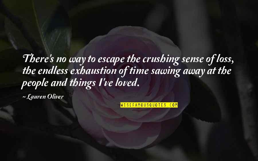 Pierettis Quotes By Lauren Oliver: There's no way to escape the crushing sense Pierettis Quotes By Lauren Oliver: There's no way to escape the crushing sense