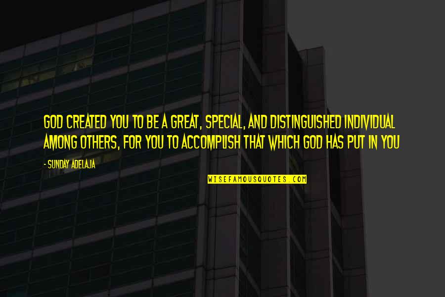 Piergiovanni Manhasset Quotes By Sunday Adelaja: God created you to be a great, special,
