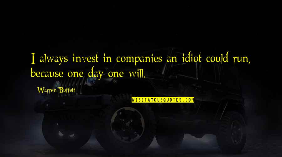 Pierluca Arancios Height Quotes By Warren Buffett: I always invest in companies an idiot could