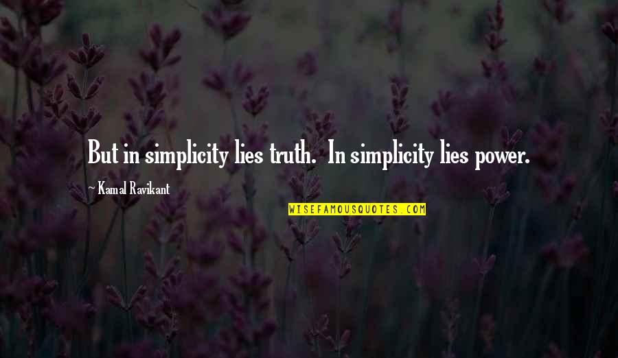 Pierluigi Caporilli Quotes By Kamal Ravikant: But in simplicity lies truth. In simplicity lies