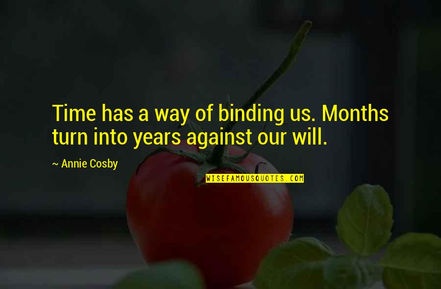 Pierogies Factory Quotes By Annie Cosby: Time has a way of binding us. Months