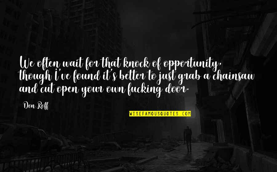 Pierogies Factory Quotes By Don Roff: We often wait for that knock of opportunity, Pierogies Factory Quotes By Don Roff: We often wait for that knock of opportunity,