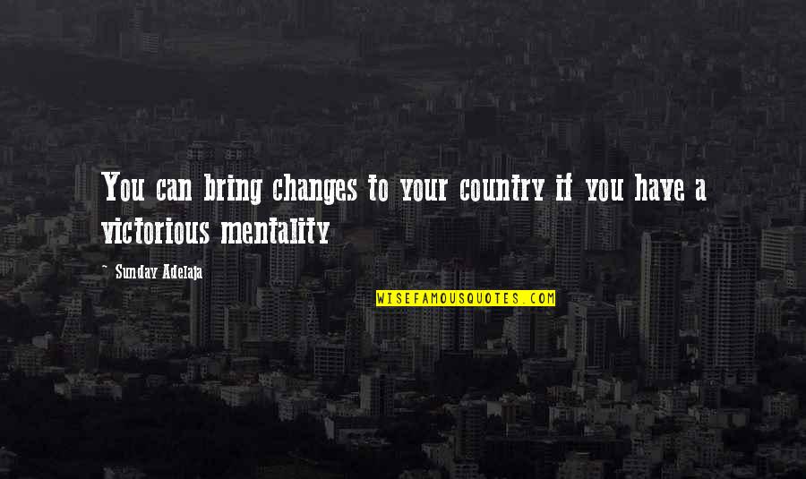 Pierogies Plus Quotes By Sunday Adelaja: You can bring changes to your country if
