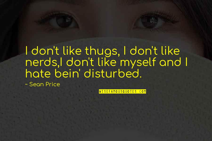 Pieros Menu Quotes By Sean Price: I don't like thugs, I don't like nerds,I