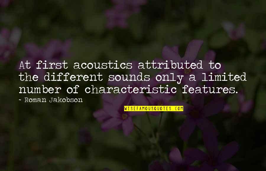 Pierpont Quotes By Roman Jakobson: At first acoustics attributed to the different sounds