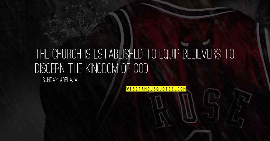 Pierponts Kc Quotes By Sunday Adelaja: The church is established to equip believers to