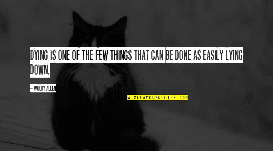 Pierre Bourdieu Quote Quotes By Woody Allen: Dying is one of the few things that