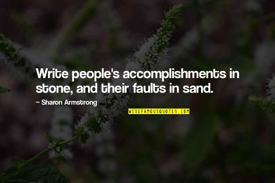 Pierre Cardin Quotes By Sharon Armstrong: Write people's accomplishments in stone, and their faults