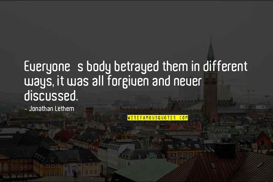 Pierre Daninos Quotes By Jonathan Lethem: Everyone's body betrayed them in different ways, it Pierre Daninos Quotes By Jonathan Lethem: Everyone's body betrayed them in different ways, it
