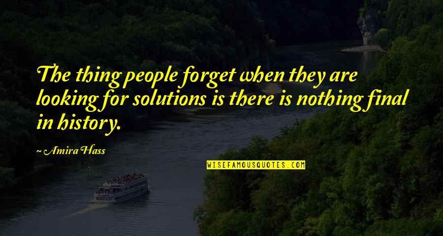 Pierre De Coubertin Olympic Quote Quotes By Amira Hass: The thing people forget when they are looking