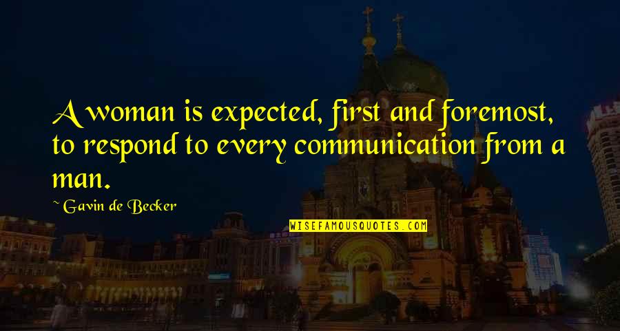Pierre Gonnord Quotes By Gavin De Becker: A woman is expected, first and foremost, to Pierre Gonnord Quotes By Gavin De Becker: A woman is expected, first and foremost, to