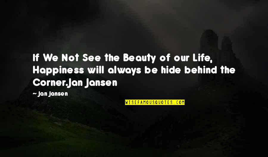 Pierre Gringoire Quotes By Jan Jansen: If We Not See the Beauty of our