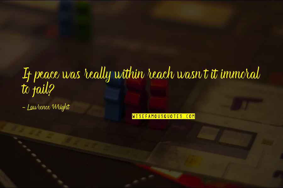 Pierre Louys Quotes By Lawrence Wright: If peace was really within reach wasn't it