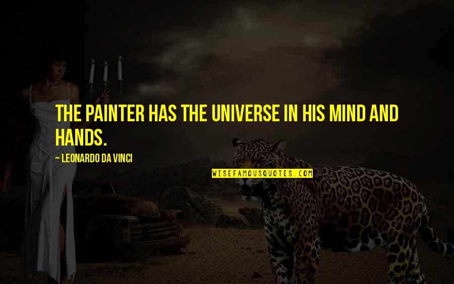 Pierre Louys Quotes By Leonardo Da Vinci: The painter has the Universe in his mind