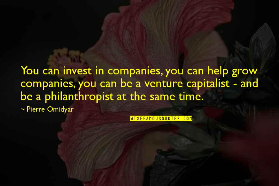 Pierre M. Omidyar Quotes By Pierre Omidyar: You can invest in companies, you can help
