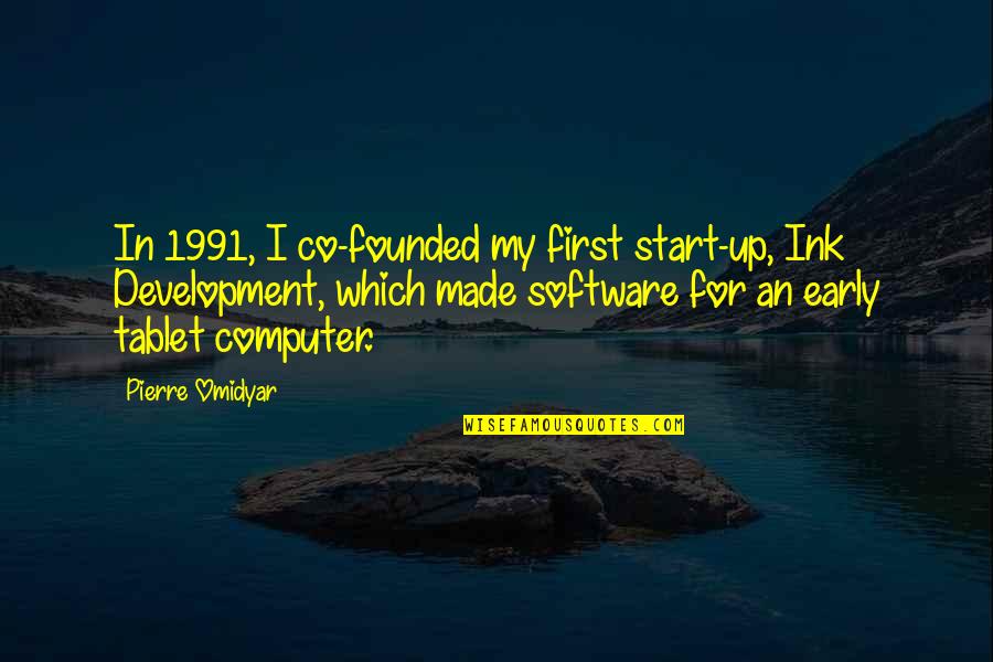 Pierre M. Omidyar Quotes By Pierre Omidyar: In 1991, I co-founded my first start-up, Ink