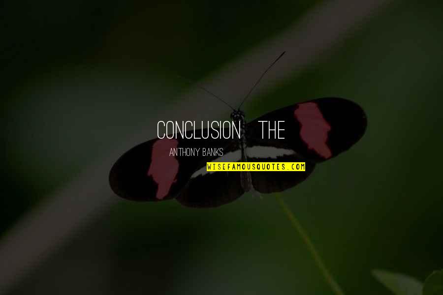 Pierre Omidyar Quotes By Anthony Banks: Conclusion The Pierre Omidyar Quotes By Anthony Banks: Conclusion The