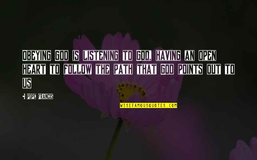 Pierre Seel Quotes By Pope Francis: Obeying God is listening to God, having an Pierre Seel Quotes By Pope Francis: Obeying God is listening to God, having an