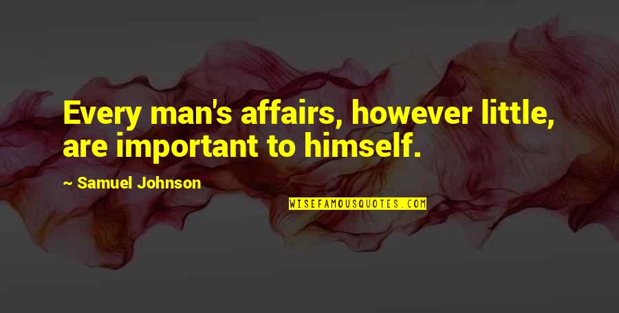 Pierre Simon De Laplace Quotes By Samuel Johnson: Every man's affairs, however little, are important to
