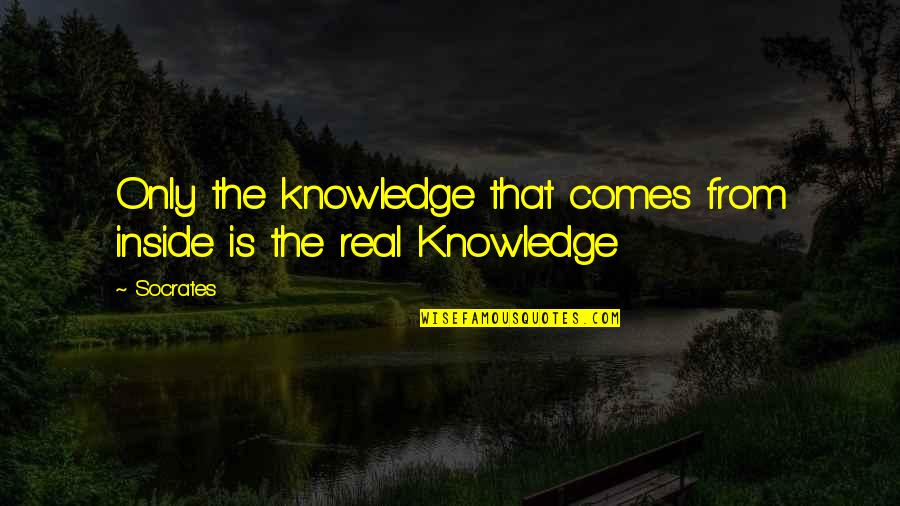 Pierre Van Hooijdonk Quotes By Socrates: Only the knowledge that comes from inside is