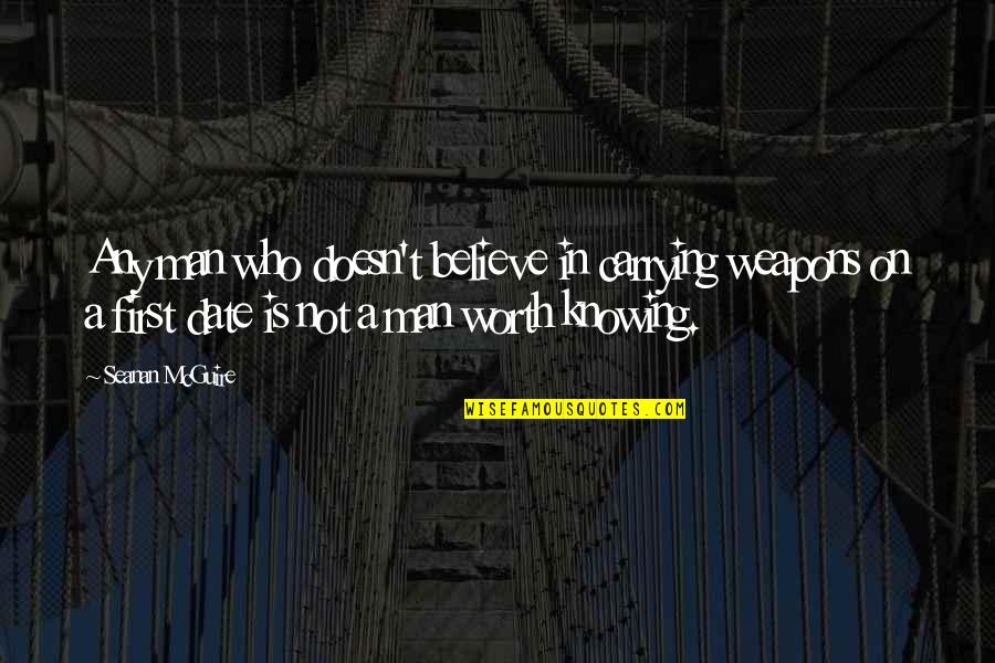 Pierre Vogel Quotes By Seanan McGuire: Any man who doesn't believe in carrying weapons Pierre Vogel Quotes By Seanan McGuire: Any man who doesn't believe in carrying weapons