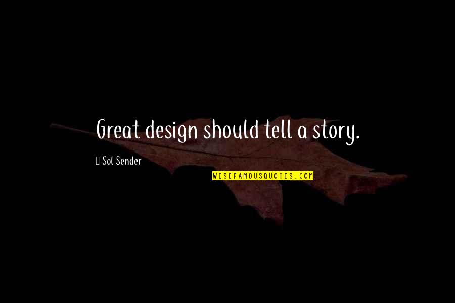 Pierre Wack Quotes By Sol Sender: Great design should tell a story.