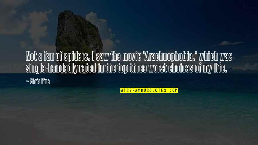 Pierrepoint Movie Quotes By Chris Pine: Not a fan of spiders. I saw the