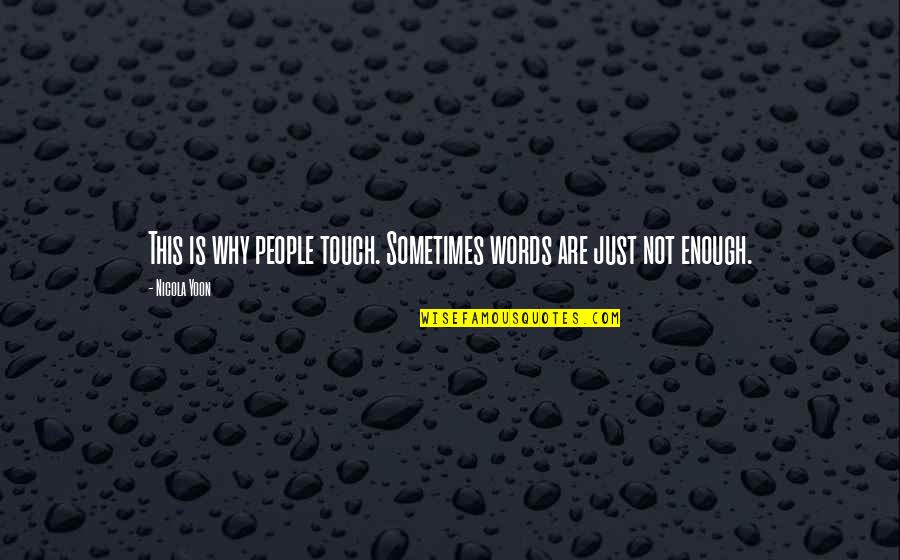 Pierrepoint Movie Quotes By Nicola Yoon: This is why people touch. Sometimes words are