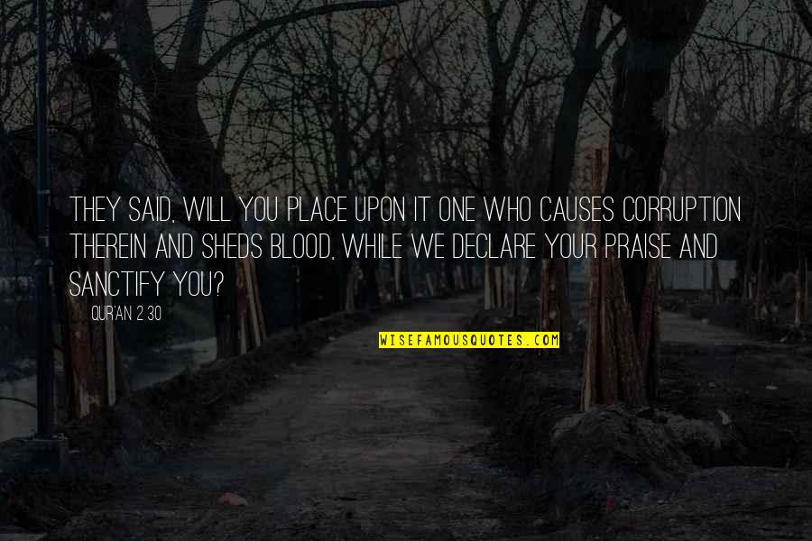 Pierrepont Castle Quotes By Qur'an 2 30: They said, Will You place upon it one Pierrepont Castle Quotes By Qur'an 2 30: They said, Will You place upon it one