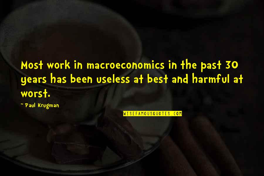 Pierrette Adams Quotes By Paul Krugman: Most work in macroeconomics in the past 30