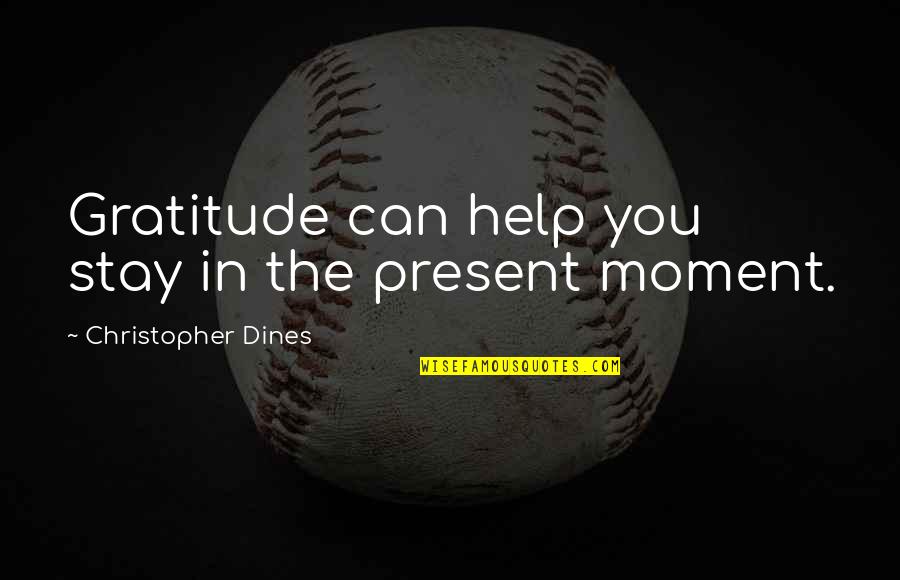 Piersten Upholstered Quotes By Christopher Dines: Gratitude can help you stay in the present