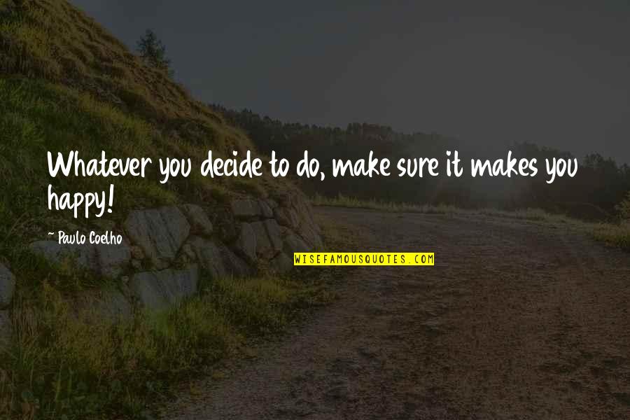 Piersten Upholstered Quotes By Paulo Coelho: Whatever you decide to do, make sure it