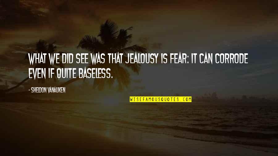 Pierwiastki Tablica Quotes By Sheldon Vanauken: What we did see was that jealousy is Pierwiastki Tablica Quotes By Sheldon Vanauken: What we did see was that jealousy is