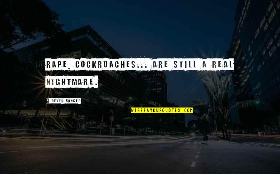 Pierwszym Kr Lem Quotes By Deyth Banger: Rape, cockroaches... are still a real nightmare. Pierwszym Kr Lem Quotes By Deyth Banger: Rape, cockroaches... are still a real nightmare.