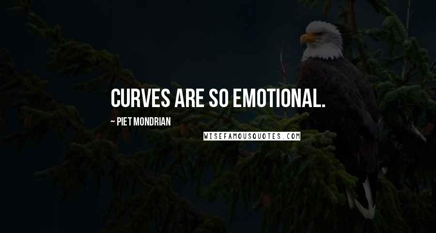 Piet Mondrian quotes: Curves are so emotional.