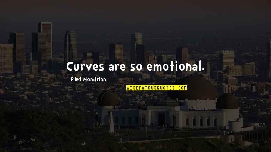 Piet Mondrian Quotes By Piet Mondrian: Curves are so emotional.