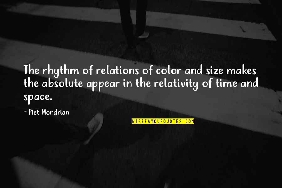 Piet Mondrian Quotes By Piet Mondrian: The rhythm of relations of color and size