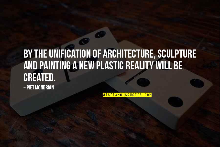 Piet Mondrian Quotes By Piet Mondrian: By the unification of architecture, sculpture and painting
