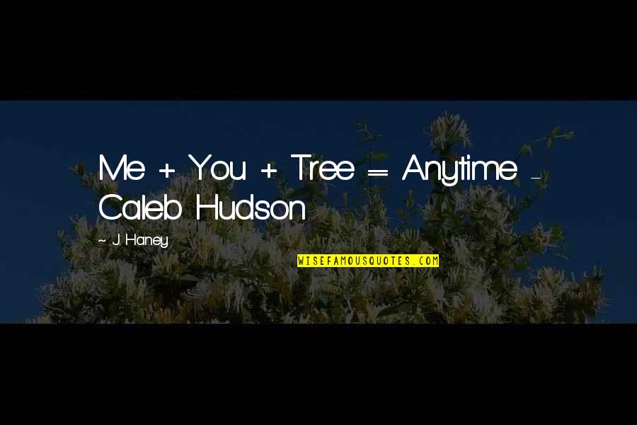 Piet Piraat Quotes By J. Haney: Me + You + Tree = Anytime -