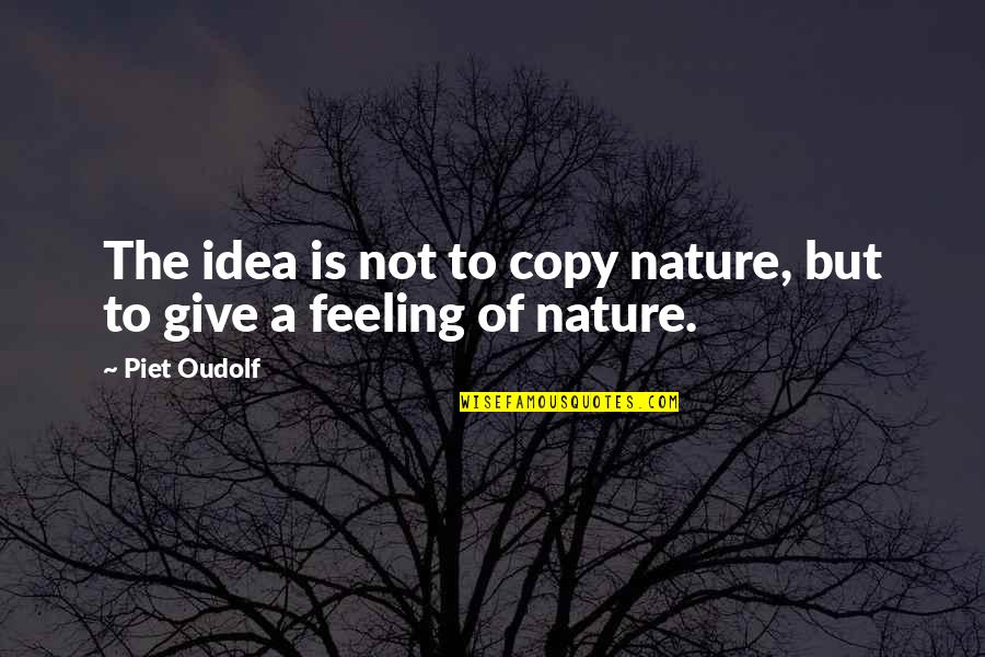 Piet Quotes By Piet Oudolf: The idea is not to copy nature, but