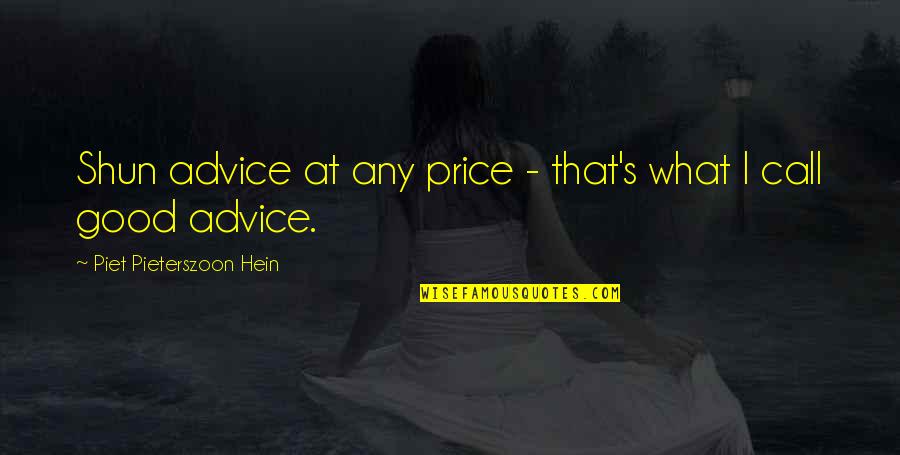 Piet Quotes By Piet Pieterszoon Hein: Shun advice at any price - that's what