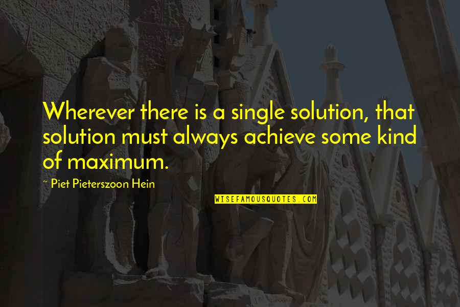 Piet Quotes By Piet Pieterszoon Hein: Wherever there is a single solution, that solution