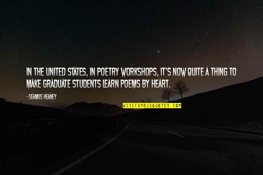 Pietanza Bartlett Quotes By Seamus Heaney: In the United States, in poetry workshops, it's Pietanza Bartlett Quotes By Seamus Heaney: In the United States, in poetry workshops, it's