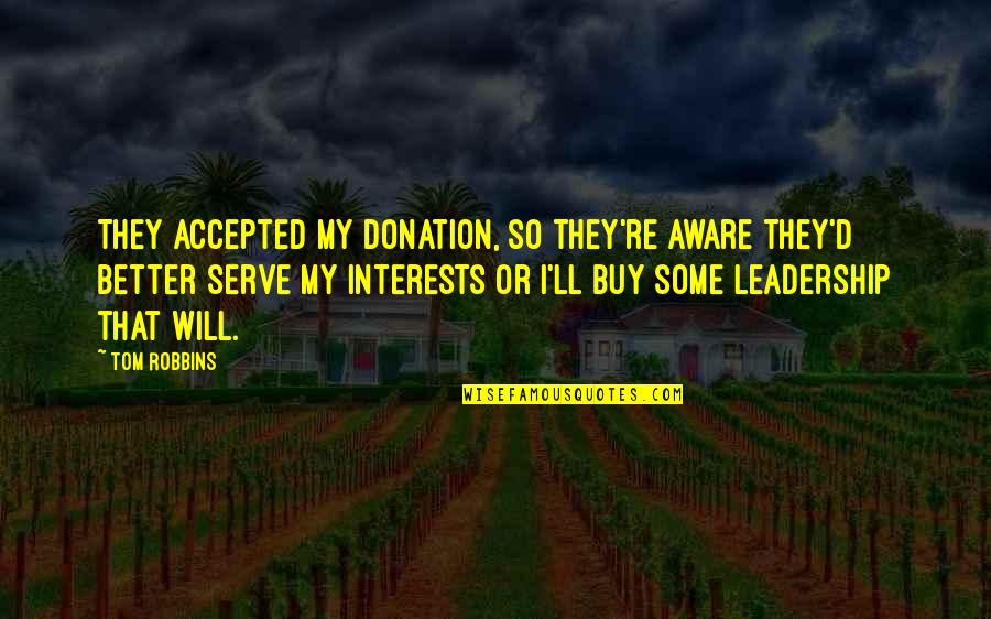 Pietanzas Pizza Quotes By Tom Robbins: They accepted my donation, so they're aware they'd Pietanzas Pizza Quotes By Tom Robbins: They accepted my donation, so they're aware they'd