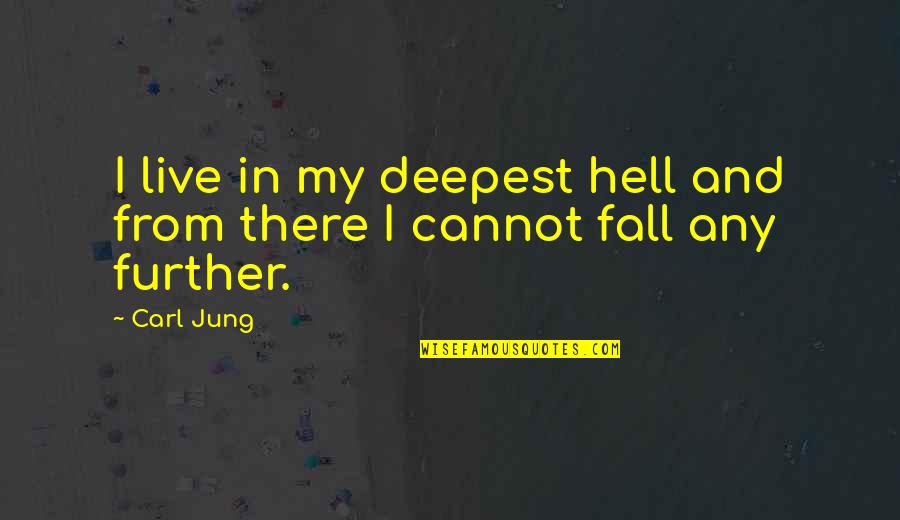 Pietas Latin Quotes By Carl Jung: I live in my deepest hell and from